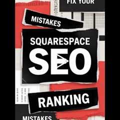 Squarespace SEO: Fix Your Mistakes & Boost Rankings!