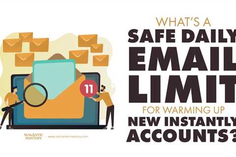 What’s a Safe Daily Email Limit for Warming Up New Instantly Accounts?