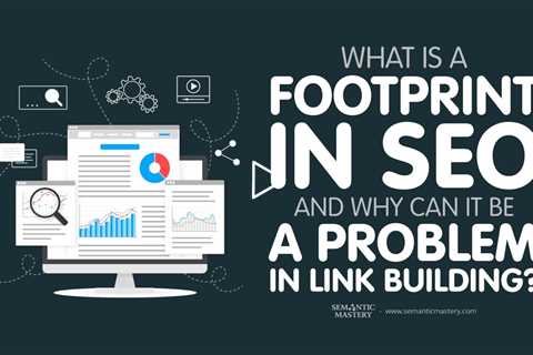 What Is a Footprint in SEO and Why Can It Be a Problem in Link Building?