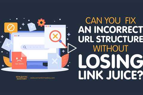 Can You Fix an Incorrect URL Structure Without Losing Link Juice?