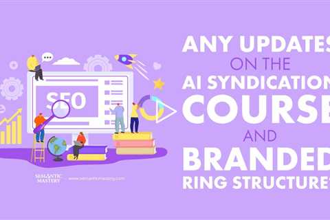 Any Updates on the AI Syndication Course and Branded Ring Structure?