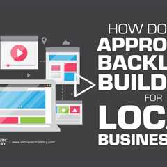 How Do You Approach Backlink Building for Local Businesses?