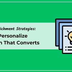 Contact Enrichment Strategies: How to Personalize Outreach That Converts