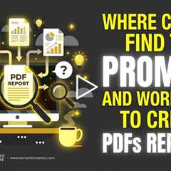 Where Can You Find the Prompts and Workflows to Create PDFs Reports?